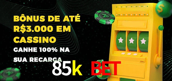 85k bet melhor bônus de depósito